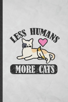 Paperback Less Humans More Cats: Lined Notebook For Pet Kitten Cat. Funny Ruled Journal For Cat Mom Lover Vet. Unique Student Teacher Blank Composition Book