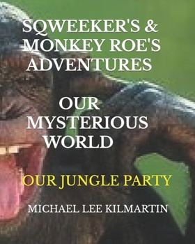 Paperback Sqweekers & Monkey Roe Our Adventures: Our Mysterious World Book