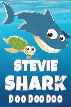 Stevie: Stevie Shark Doo Doo Doo Notebook Journal For Drawing or Sketching Writing Taking Notes, Custom Gift With The Boys Name Stevie
