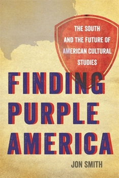Hardcover Finding Purple America: The South and the Future of American Cultural Studies Book