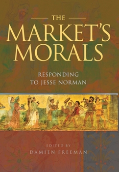 Hardcover The Market's Morals: Responding to Jesse Norman Book