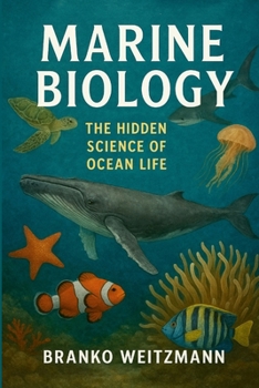 Marine Biology: The Hidden Science of Ocean Life