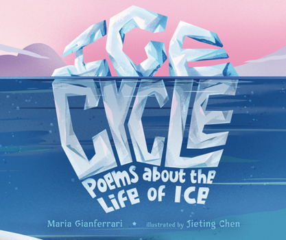 Hardcover Ice Cycle: Poems about the Life of Ice Book