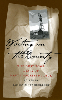 Paperback Waiting on the Bounty: Dust Bowl Diary Mary Dyck Volume 1 Book