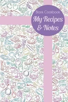 Diary Blank Cookbook: My Recipes & Notes Book