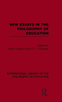 Hardcover New Essays in the Philosophy of Education (International Library of the Philosophy of Education Volume 13) Book