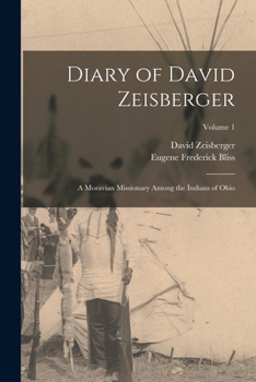 Paperback Diary of David Zeisberger: A Moravian Missionary Among the Indians of Ohio; Volume 1 Book