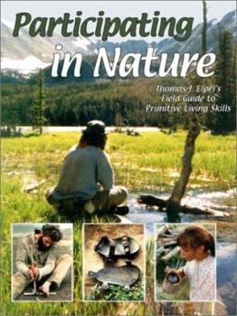 Paperback Participating in Nature: Thomas J. Elpel's Field Guide to Primitive Living Skills Book