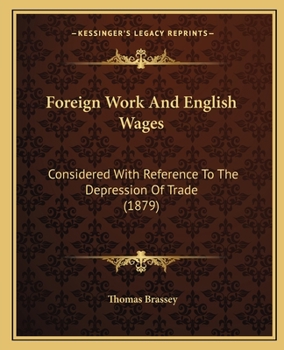 Paperback Foreign Work And English Wages: Considered With Reference To The Depression Of Trade (1879) Book