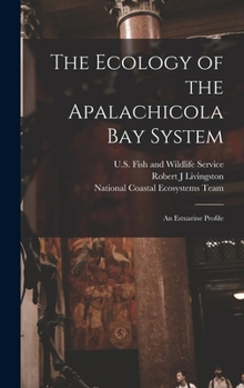 Hardcover The Ecology of the Apalachicola Bay System: An Estuarine Profile Book