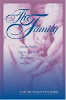 Paperback The Family: Unchanging Principles for Changing Times Book