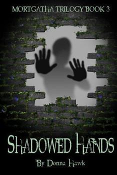 Paperback Shadowed Hands: Mortgatha Trilogy Book Three Book