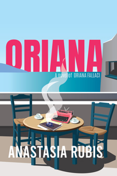 Paperback Oriana: A Novel: A Novel of Oriana Fallaci Book