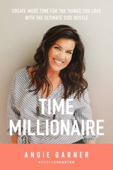 Paperback Time Millionaire: Create More Time for the Things You Love with the Ultimate Side Hustle Book
