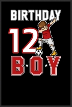 12 years old birthday gift for soccer dabbing: A Happy Birthday 12 years old birthday gift for soccer dabbing Notebook Journal for Kids, Birthday ... Gift for Kids ! - Composition Size (6*9)