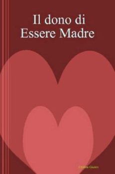 Paperback Il Dono Di Essere Madre [Italian] Book
