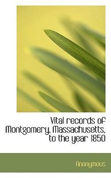 Paperback Vital Records of Montgomery, Massachusetts, to the Year 1850 Book