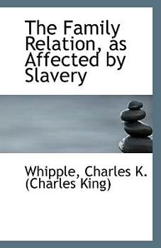 The Family Relation, As Affected by Slavery