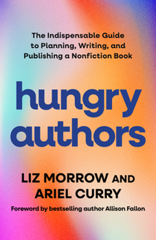 Paperback Hungry Authors: The Indispensable Guide to Planning, Writing, and Publishing a Nonfiction Book