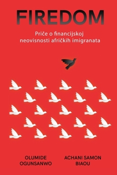 Paperback Firedom: Pri&#269;e o financijskoj neovisnosti afri&#269;kih imigranata [Croatian] Book