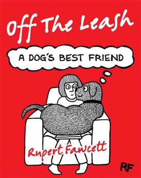 Hardcover Off the Leash: A Dog's Best Friend Book