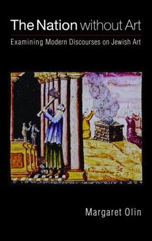 Paperback The Nation Without Art: Examining Modern Discourses on Jewish Art Book