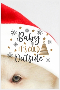 Paperback Baby It's Cold Outside: Cute Merry Christmas Journal Notebook - Funny Christmas Journal Book Gifts - Christmas Journal for Women Book