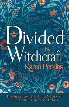 Paperback Divided by Witchcraft: Inspired by the True Story of the Samlesbury Witches Book