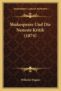 Paperback Shakespeare Und Die Neueste Kritik (1874) [German] Book