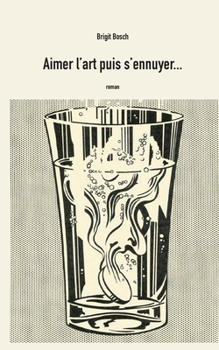 Aimer l'art puis s'ennuyer... (French Edition)