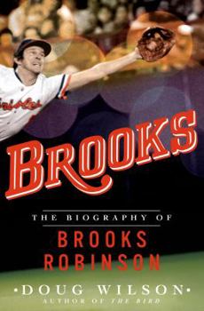 Hardcover Brooks: The Biography of Brooks Robinson Book