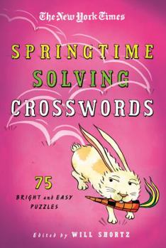 Paperback The New York Times Springtime Solving Crosswords: 75 Bright and Easy Puzzles Book
