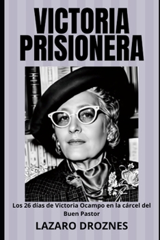VICTORIA PRISIONERA. Los 26 días de... book