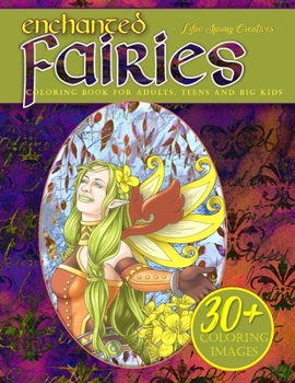 Enchanted Fairies Coloring Book For Adults: Easy, Stress Free Fairy Lovers Gift to Color For Adults, Teens and Big Kids
