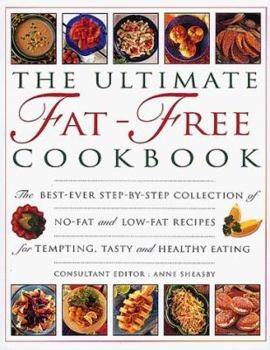 Hardcover The Ultimate Fat-Free Cookbook: The Best-Ever Collection of No-Fat and Low-Fat Recipes for Tempting, Tasty and Healthy Eating Book
