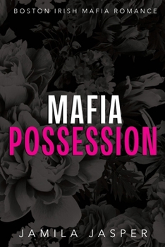 Mafia Possession: BWWM Dark Mafia Romance (Boston Irish Mafia Romance)