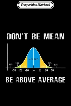 Paperback Composition Notebook: Don't be mean be above average Journal/Notebook Blank Lined Ruled 6x9 100 Pages Book