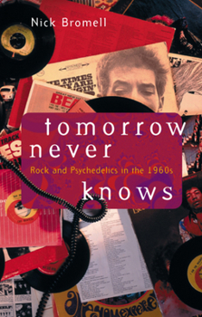 Paperback Tomorrow Never Knows: Rock and Psychedelics in the 1960s Book