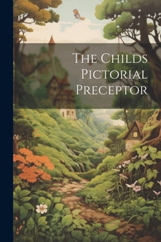 Paperback The Childs Pictorial Preceptor Book