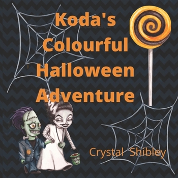 Paperback Koda's Colourful Halloween Adventure: Halloween adventure, learn numbers and colours Book