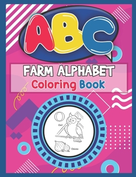 Paperback ABC Farm Alphabet Coloring Book: ABC Farm Alphabet Activity Coloring Book, Farm Alphabet Coloring Books for Toddlers and Ages 2, 3, 4, 5 - An Activity Book