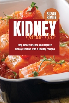 Paperback Kidney Disease Diet: Stop Kidney Disease and Improve Kidney Function with a Healthy Recipes Book