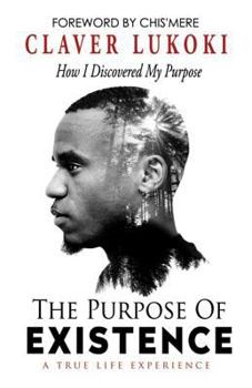 Paperback The Purpose of Existence: How I Discovered My Purpose Book