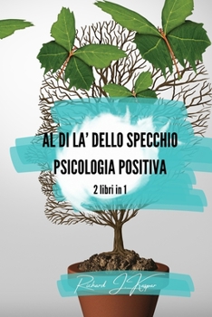 Paperback Al di là dello specchio + Psicologia positiva: 2 libri in 1 [Italian] Book