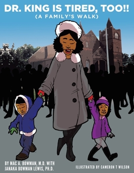 Paperback Dr. King Is Tired Too!!: (A Family's Walk) Book
