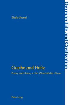 Paperback Goethe and Hafiz: Poetry and History in the "West-oestlicher Divan" Book