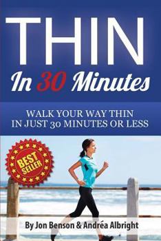 Paperback Thin In 30 Minutes: Walk Your Way Thin In Just 30 Minutes Or Less Book