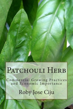 Paperback Patchouli Herb: Commercial Growing Practices and Economic Importance Book