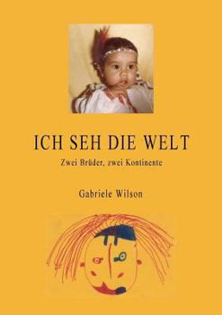 Paperback Ich seh die Welt: Zwei Brüder, zwei Kontinente [German] Book