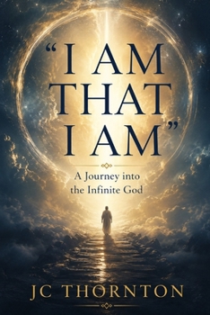 Paperback "I Am That I Am": A Journey into the Infinite God Book